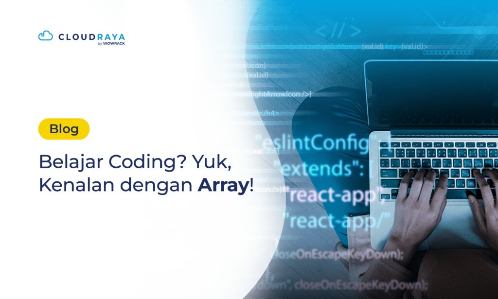 Apa Itu Array? Pelajari Fungsi, Jenis, dan Contohnya dalam Pemrograman