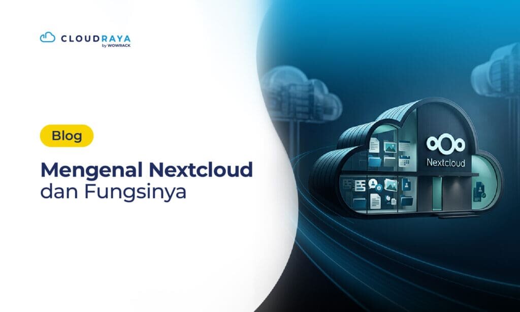 Apa Itu Nextcloud? Intip 10 Fitur dan Cara Menggunakannya